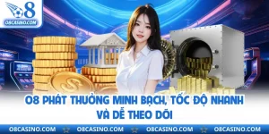 O8 Phát Thưởng Minh Bạch, Tốc Độ Nhanh Và Dễ Theo Dõi